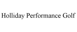 HOLLIDAY PERFORMANCE GOLF trademark