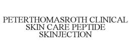 PETERTHOMASROTH CLINICAL SKIN CARE PEPTIDE SKINJECTION trademark