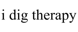 I DIG THERAPY trademark