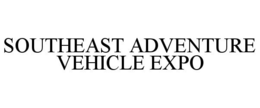 SOUTHEAST ADVENTURE VEHICLE EXPO trademark