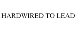 HARDWIRED TO LEAD trademark