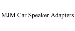 MJM CAR SPEAKER ADAPTERS trademark
