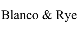 BLANCO & RYE trademark