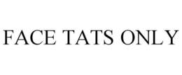 FACE TATS ONLY trademark