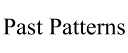 PAST PATTERNS trademark