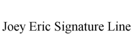 JOEY ERIC SIGNATURE LINE trademark