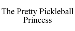 THE PRETTY PICKLEBALL PRINCESS trademark