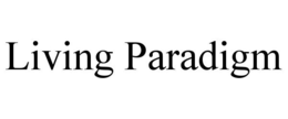 LIVING PARADIGM trademark
