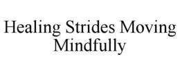 HEALING STRIDES MOVING MINDFULLY trademark