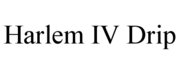 HARLEM IV DRIP trademark