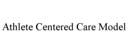 ATHLETE CENTERED CARE MODEL trademark