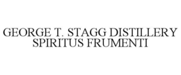 GEORGE T. STAGG DISTILLERY SPIRITUS FRUMENTI trademark