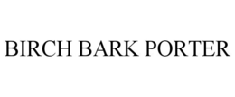 BIRCH BARK PORTER trademark
