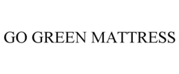 GO GREEN MATTRESS trademark