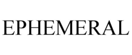 EPHEMERAL trademark