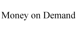 MONEY ON DEMAND trademark