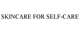 SKINCARE FOR SELF-CARE trademark
