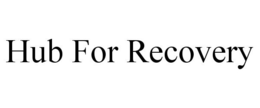 HUB FOR RECOVERY trademark