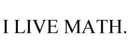 I LIVE MATH. trademark