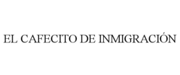 EL CAFECITO DE INMIGRACIÓN trademark