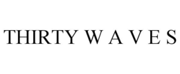 THIRTY W A V E S trademark