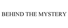 BEHIND THE MYSTERY trademark