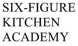 SIX-FIGURE KITCHEN ACADEMY trademark