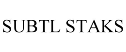 SUBTL STAKS trademark
