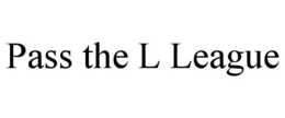 PASS THE L LEAGUE trademark