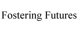 FOSTERING FUTURES trademark