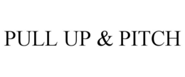 PULL UP & PITCH trademark