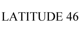 LATITUDE 46 trademark