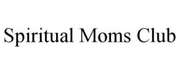 SPIRITUAL MOMS CLUB trademark