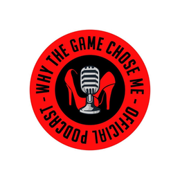 WHY THE GAME CHOSE ME OFFICIAL PODCAST trademark