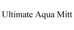 ULTIMATE AQUA MITT trademark