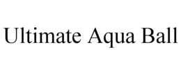 ULTIMATE AQUA BALL trademark