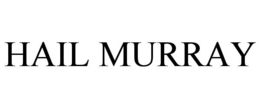 HAIL MURRAY trademark