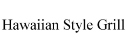 HAWAIIAN STYLE GRILL trademark