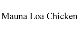 MAUNA LOA CHICKEN trademark