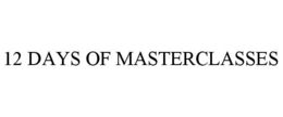 12 DAYS OF MASTERCLASSES trademark