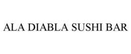 ALA DIABLA SUSHI BAR trademark