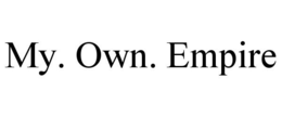 MY. OWN. EMPIRE trademark
