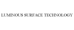 LUMINOUS SURFACE TECHNOLOGY trademark