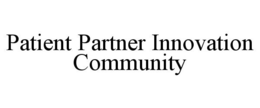 PATIENT PARTNER INNOVATION COMMUNITY trademark