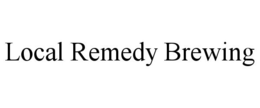 LOCAL REMEDY BREWING trademark