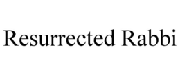 RESURRECTED RABBI trademark