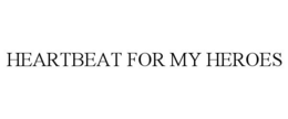 HEARTBEAT FOR MY HEROES trademark