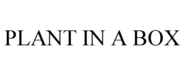 PLANT IN A BOX trademark