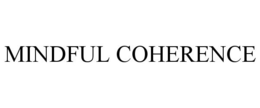 MINDFUL COHERENCE trademark