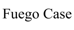 FUEGO CASE trademark